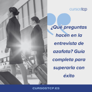 ¿Qué preguntas hacen en la entrevista de azafata Guía completa para superarla con éxito